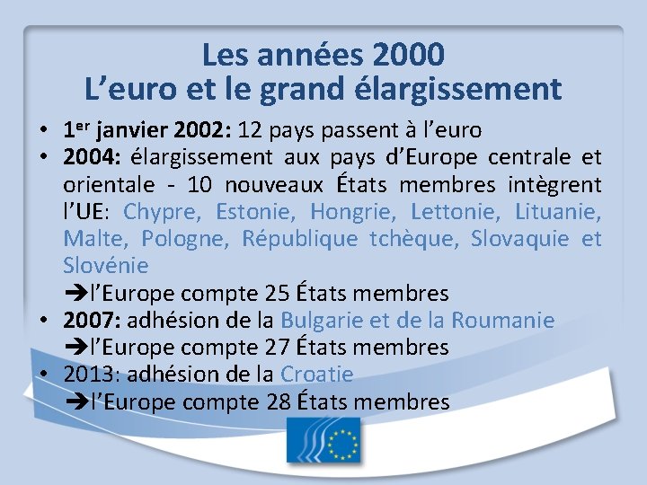 Les années 2000 L’euro et le grand élargissement • 1 er janvier 2002: 12