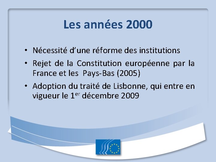 Les années 2000 • Nécessité d’une réforme des institutions • Rejet de la Constitution