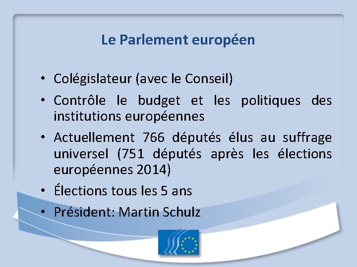 Le Parlement européen • Colégislateur (avec le Conseil) • Contrôle le budget et les