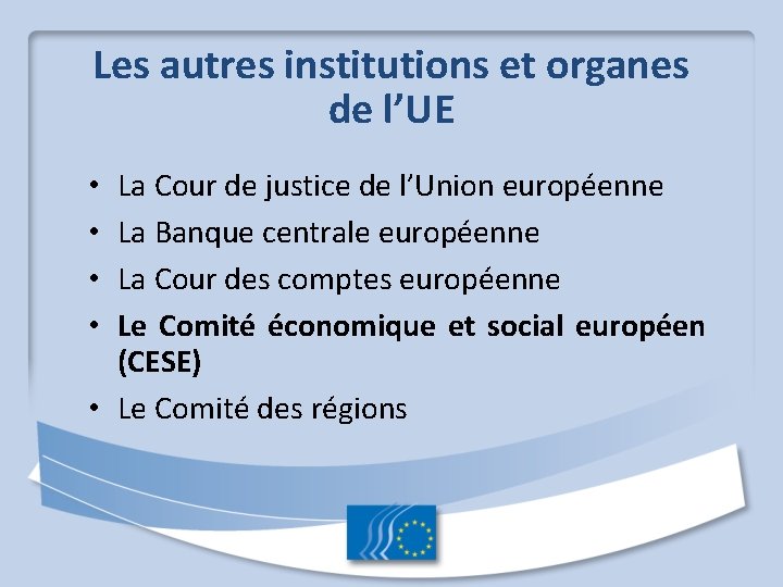 Les autres institutions et organes de l’UE La Cour de justice de l’Union européenne