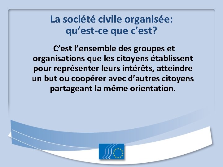 La société civile organisée: qu’est-ce que c’est? C’est l’ensemble des groupes et organisations que