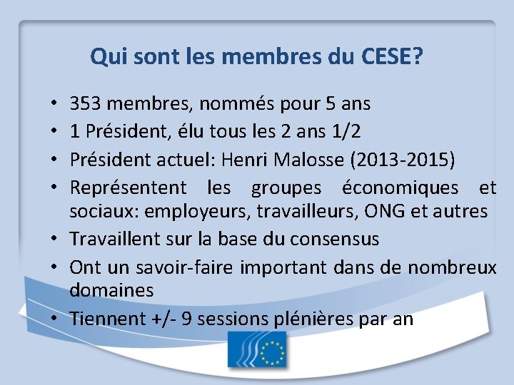 Qui sont les membres du CESE? 353 membres, nommés pour 5 ans 1 Président,