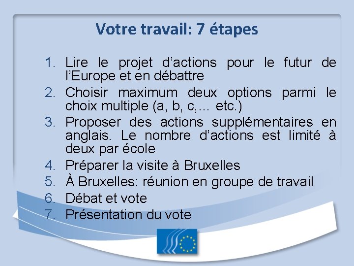 Votre travail: 7 étapes 1. Lire le projet d’actions pour le futur de l’Europe