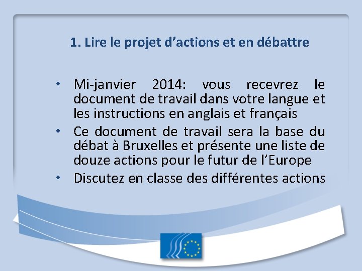 1. Lire le projet d’actions et en débattre • Mi-janvier 2014: vous recevrez le