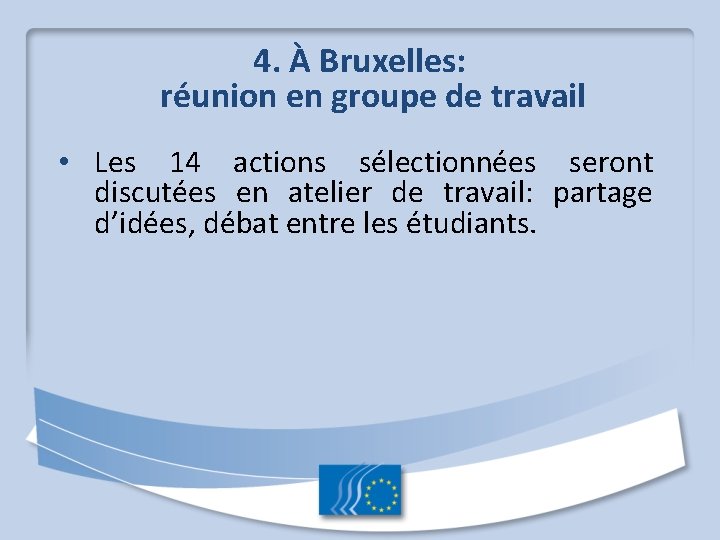 4. À Bruxelles: réunion en groupe de travail • Les 14 actions sélectionnées seront