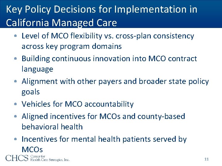 Key Policy Decisions for Implementation in California Managed Care • Level of MCO flexibility Key Policy Decisions for Implementation in California Managed Care • Level of MCO flexibility