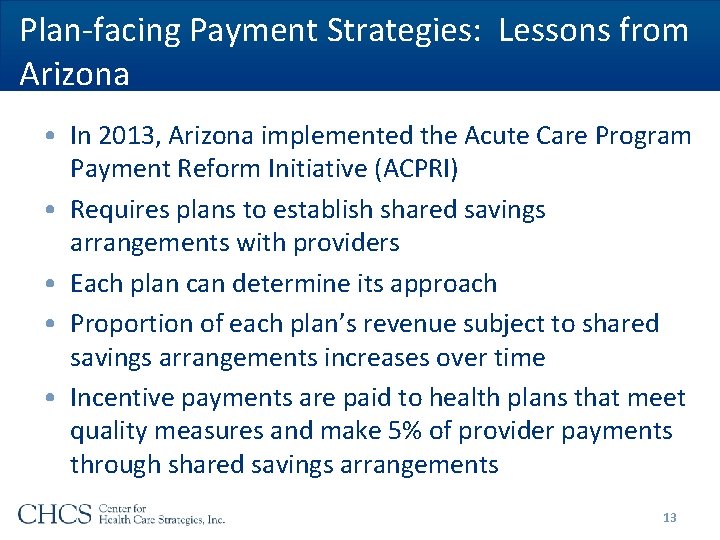 Plan-facing Payment Strategies: Lessons from Arizona • In 2013, Arizona implemented the Acute Care Plan-facing Payment Strategies: Lessons from Arizona • In 2013, Arizona implemented the Acute Care