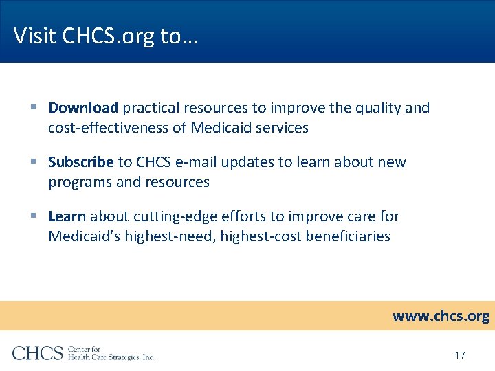 Visit CHCS. org to… § Download practical resources to improve the quality and cost-effectiveness Visit CHCS. org to… § Download practical resources to improve the quality and cost-effectiveness