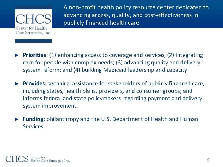 A non-profit health policy resource center dedicated to advancing access, quality, and cost-effectiveness in A non-profit health policy resource center dedicated to advancing access, quality, and cost-effectiveness in