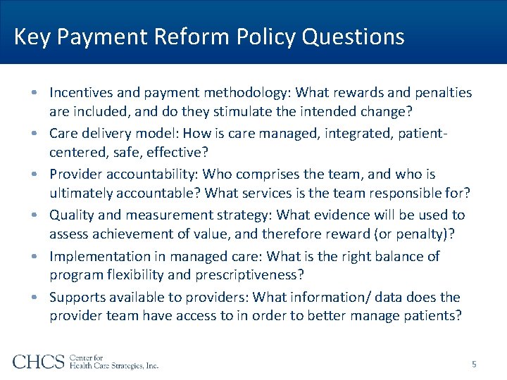 Key Payment Reform Policy Questions • Incentives and payment methodology: What rewards and penalties Key Payment Reform Policy Questions • Incentives and payment methodology: What rewards and penalties