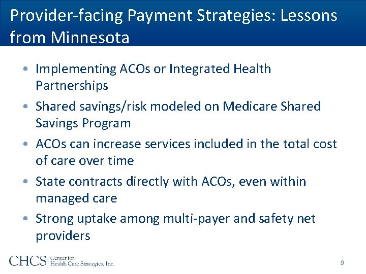 Provider-facing Payment Strategies: Lessons from Minnesota • Implementing ACOs or Integrated Health Partnerships • Provider-facing Payment Strategies: Lessons from Minnesota • Implementing ACOs or Integrated Health Partnerships •