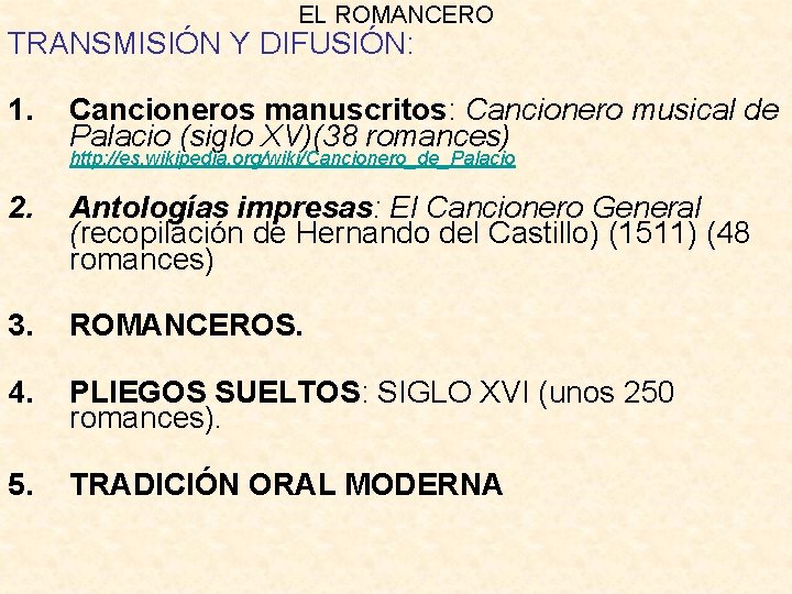 EL ROMANCERO TRANSMISIÓN Y DIFUSIÓN: 1. Cancioneros manuscritos: Cancionero musical de Palacio (siglo XV)(38