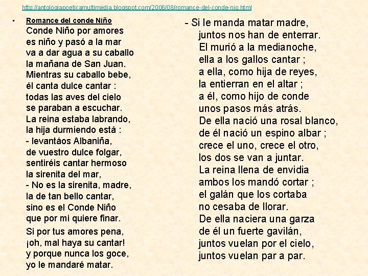 http: //antologiapoeticamultimedia. blogspot. com/2006/08/romance-del-conde-nio. html • Romance del conde Niño Conde Niño por amores