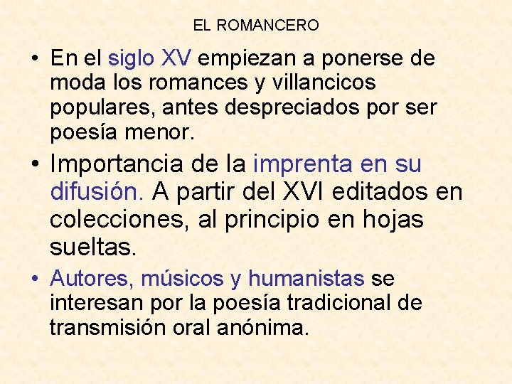 EL ROMANCERO • En el siglo XV empiezan a ponerse de moda los romances