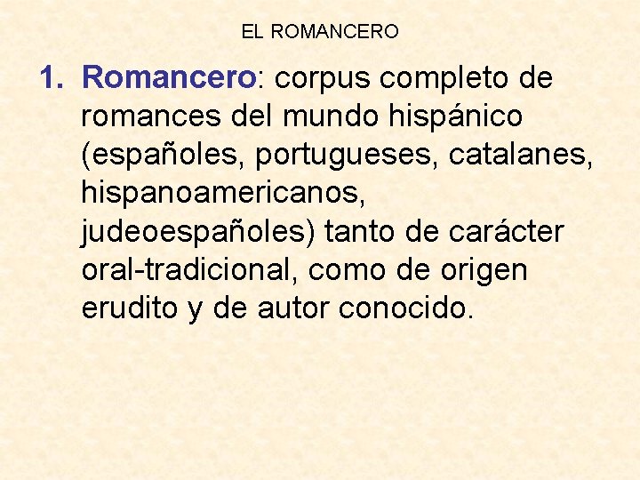 EL ROMANCERO 1. Romancero: corpus completo de romances del mundo hispánico (españoles, portugueses, catalanes,