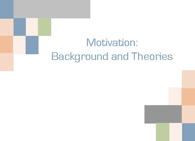 Motivation: Background and Theories 