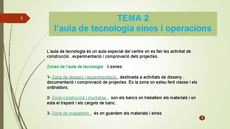 1 TEMA 2 l’aula de tecnologia eines i operacions L’aula de tecnologia és un