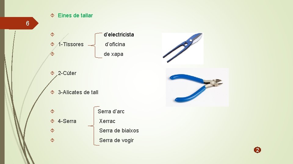  Eines de tallar 6 d’electricista 1 -Tissores d’oficina de xapa 2 -Cúter 3