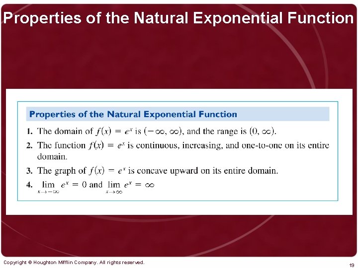 Properties of the Natural Exponential Function Copyright © Houghton Mifflin Company. All rights reserved.