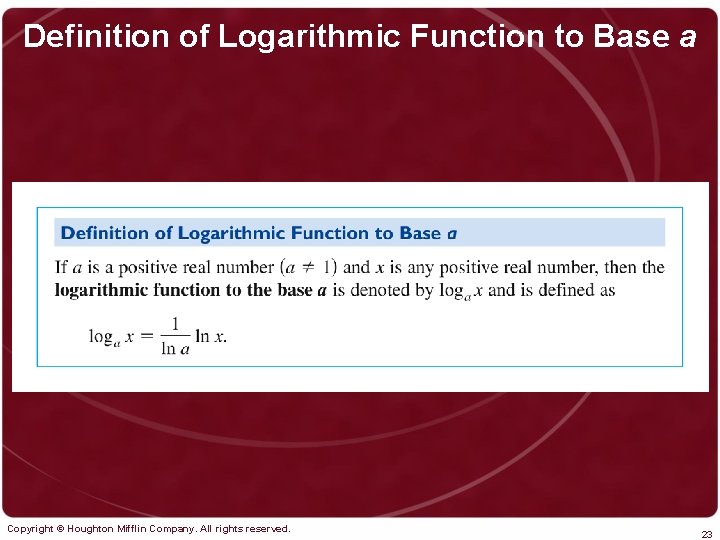 Definition of Logarithmic Function to Base a Copyright © Houghton Mifflin Company. All rights