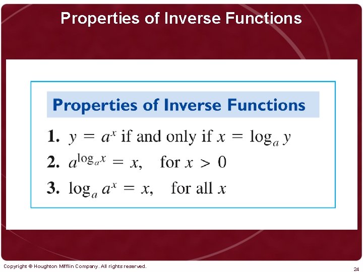 Properties of Inverse Functions Copyright © Houghton Mifflin Company. All rights reserved. 24 