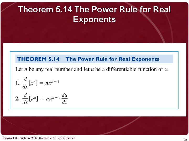 Theorem 5. 14 The Power Rule for Real Exponents Copyright © Houghton Mifflin Company.