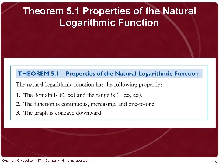 Theorem 5. 1 Properties of the Natural Logarithmic Function Copyright © Houghton Mifflin Company.