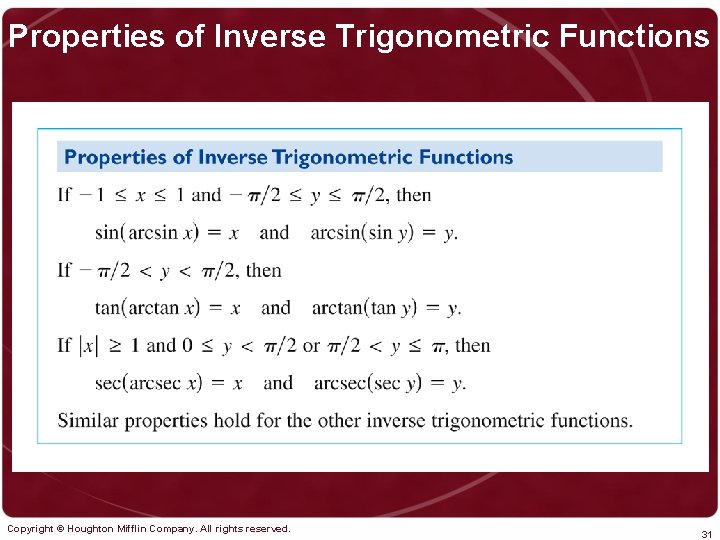 Properties of Inverse Trigonometric Functions Copyright © Houghton Mifflin Company. All rights reserved. 31