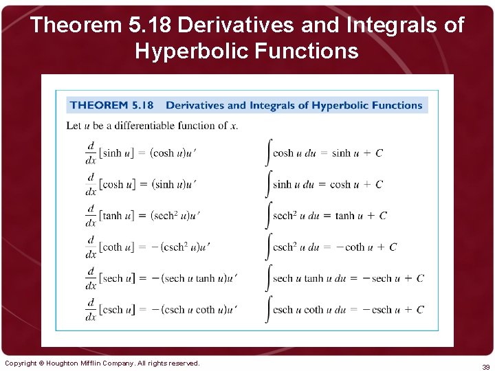 Theorem 5. 18 Derivatives and Integrals of Hyperbolic Functions Copyright © Houghton Mifflin Company.