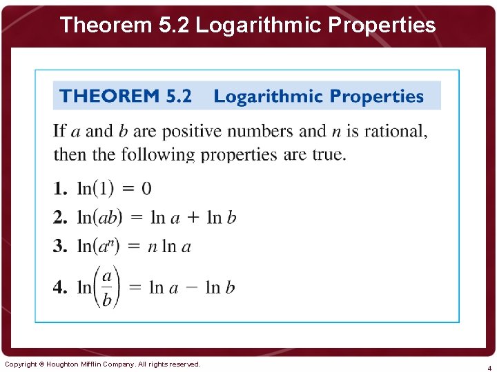 Theorem 5. 2 Logarithmic Properties Copyright © Houghton Mifflin Company. All rights reserved. 4