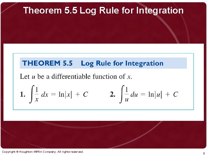 Theorem 5. 5 Log Rule for Integration Copyright © Houghton Mifflin Company. All rights