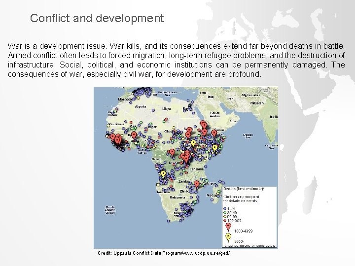 Conflict and development War is a development issue. War kills, and its consequences extend