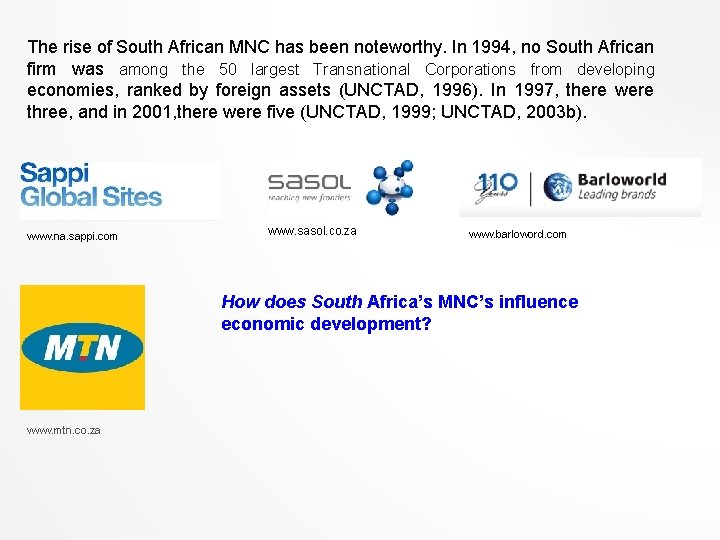 The rise of South African MNC has been noteworthy. In 1994, no South African