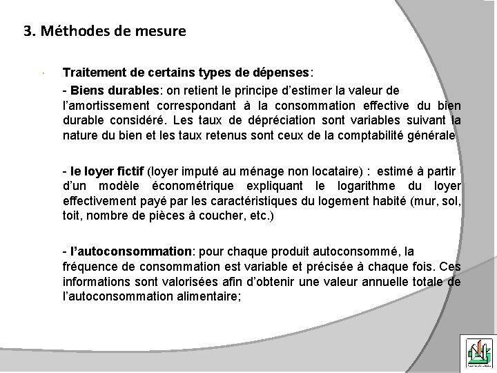 3. Méthodes de mesure Traitement de certains types de dépenses: - Biens durables: on