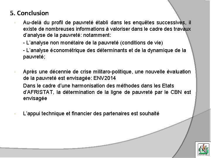 5. Conclusion Au-delà du profil de pauvreté établi dans les enquêtes successives, il existe