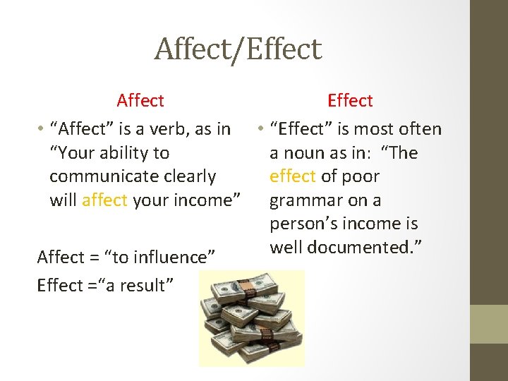 Affect/Effect Affect Effect • “Affect” is a verb, as in • “Effect” is most