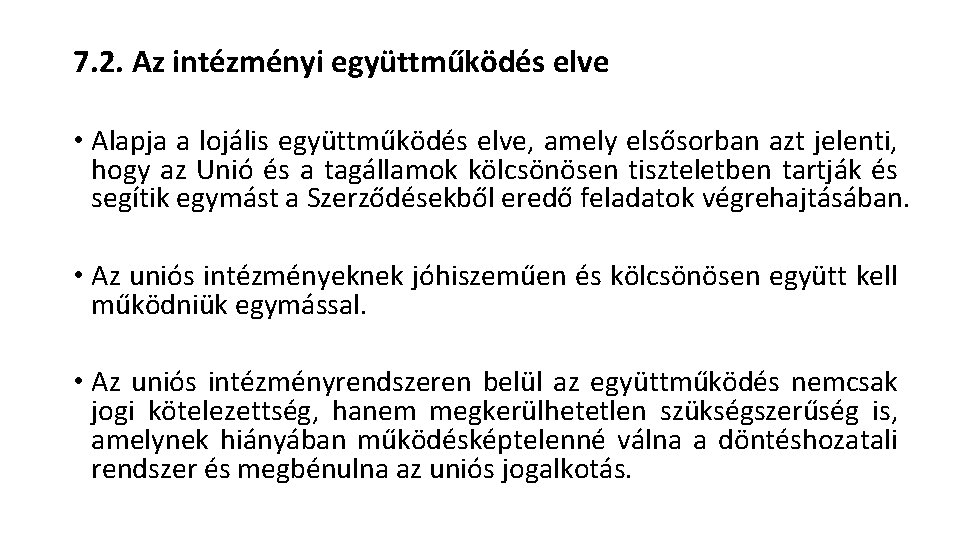 7. 2. Az intézményi együttműködés elve • Alapja a lojális együttműködés elve, amely elsősorban