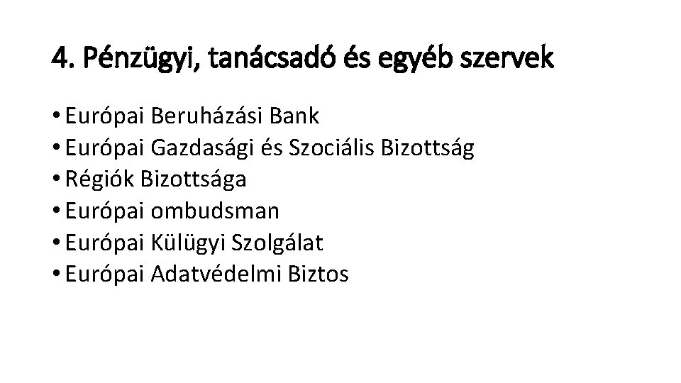 4. Pénzügyi, tanácsadó és egyéb szervek • Európai Beruházási Bank • Európai Gazdasági és