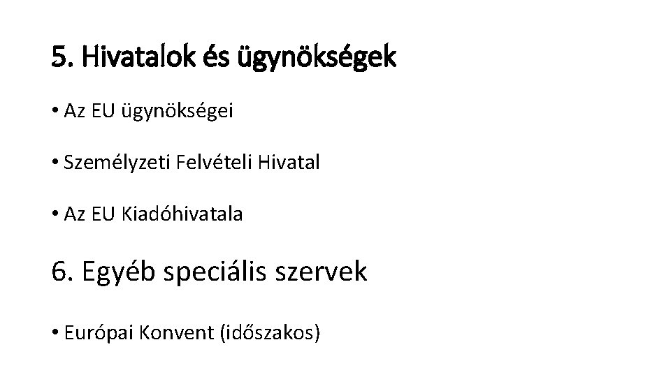 5. Hivatalok és ügynökségek • Az EU ügynökségei • Személyzeti Felvételi Hivatal • Az