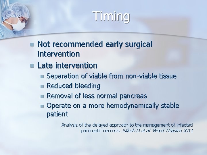 Timing n n Not recommended early surgical intervention Late intervention n n Separation of