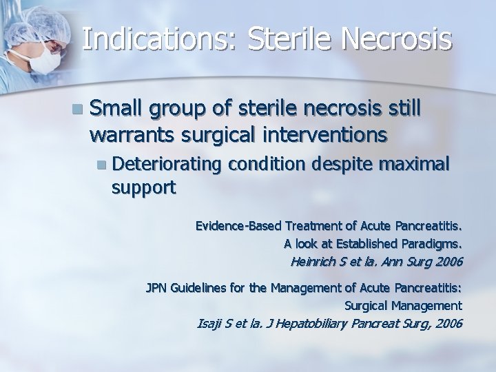 Indications: Sterile Necrosis n Small group of sterile necrosis still warrants surgical interventions n