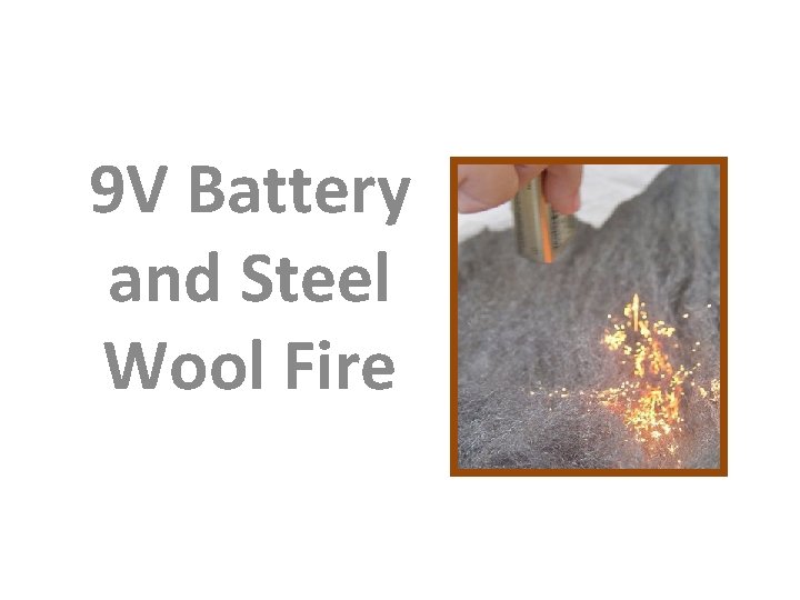9 V Battery and Steel Wool Fire 
