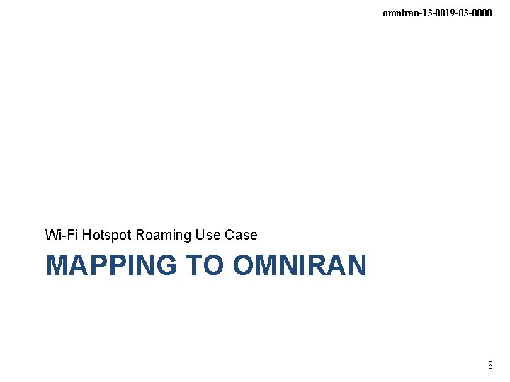 omniran-13 -0019 -03 -0000 Wi-Fi Hotspot Roaming Use Case MAPPING TO OMNIRAN 8 