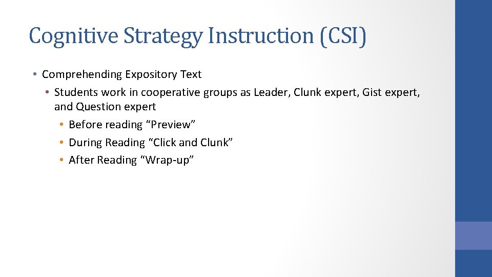 Cognitive Strategy Instruction (CSI) • Comprehending Expository Text • Students work in cooperative groups