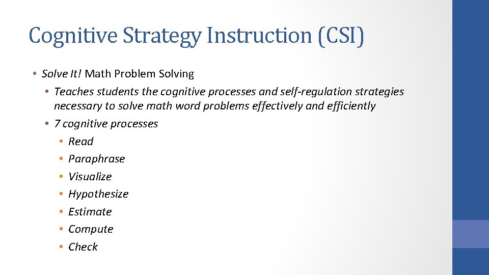 Cognitive Strategy Instruction (CSI) • Solve It! Math Problem Solving • Teaches students the