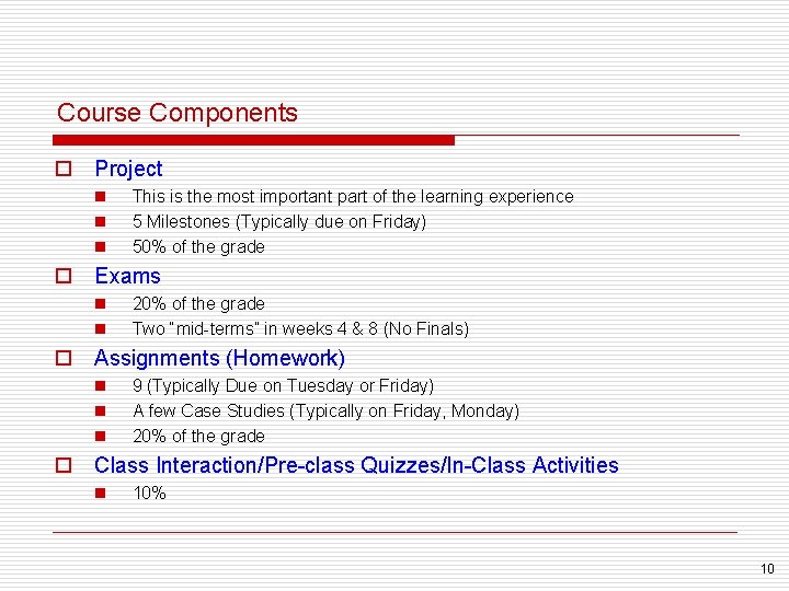 Course Components o Project n n n This is the most important part of