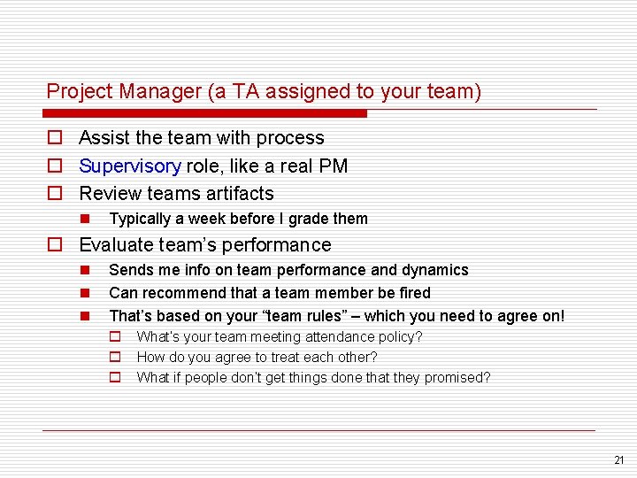 Project Manager (a TA assigned to your team) o Assist the team with process