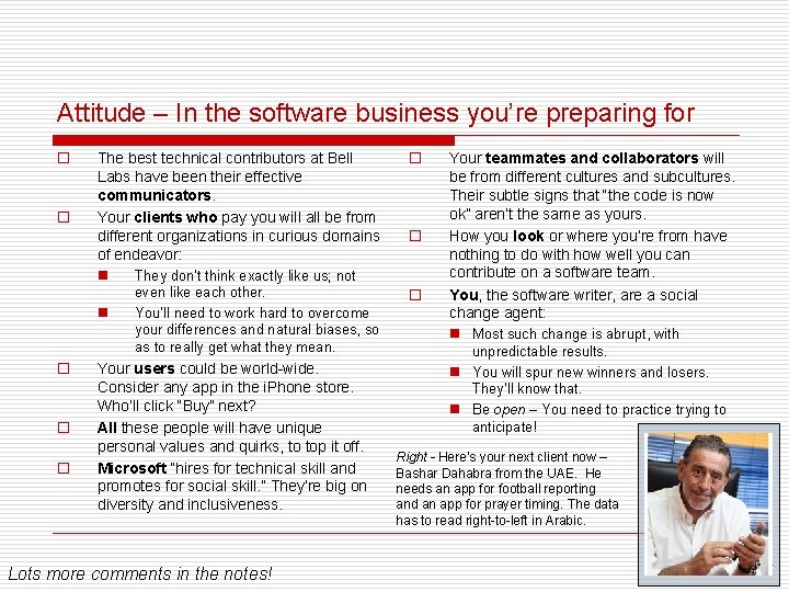 Attitude – In the software business you’re preparing for o o The best technical