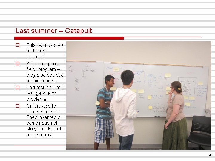 Last summer – Catapult o o This team wrote a math help program. A