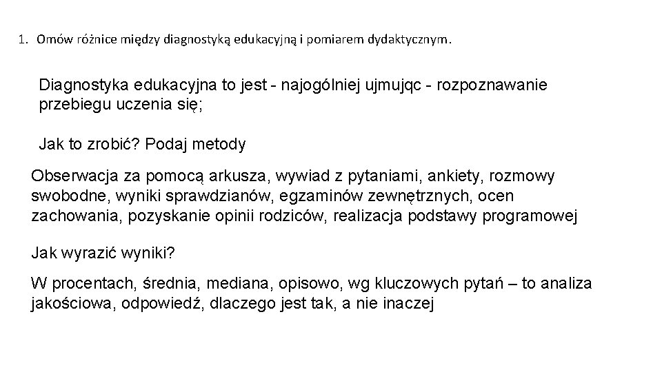 1. Omów różnice między diagnostyką edukacyjną i pomiarem dydaktycznym. Diagnostyka edukacyjna to jest -